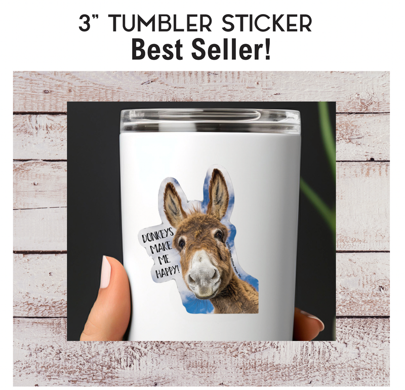 3" Tumbler Donkey Sticker / Make Me Happy /WATERPROOF