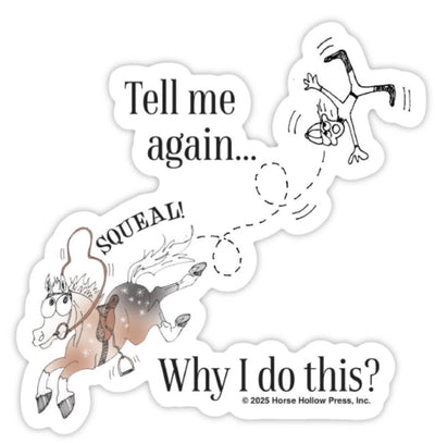 3" Tumbler Horse Sticker / Tell Me Why I... / WATERPROOF