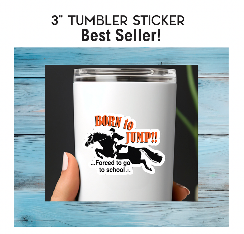 3" Tumbler Horse Sticker / Born to Jump School / WATERPROOF