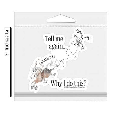 3" Tumbler Horse Sticker / Tell Me Why I... / WATERPROOF