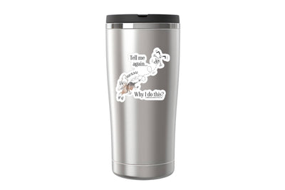 3" Tumbler Horse Sticker / Tell Me Why I... / WATERPROOF