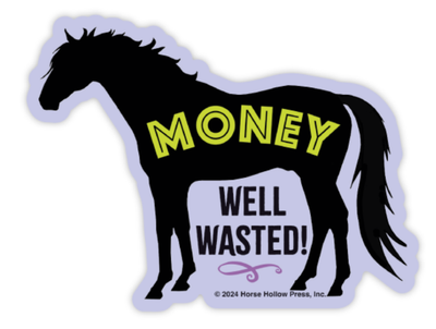 3" Tumbler Horse Sticker / Money Well Wasted / WATERPROOF