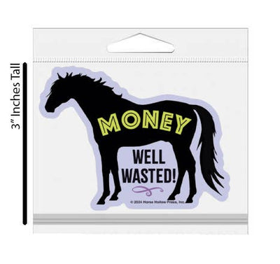 3" Tumbler Horse Sticker / Money Well Wasted / WATERPROOF