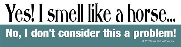 Horse Bumper Sticker / Yes! I Smell Like a Horse... / Funny