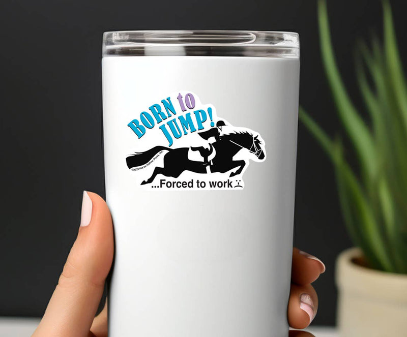 3" Tumbler Horse Sticker / Born to Jump Work / WATERPROOF