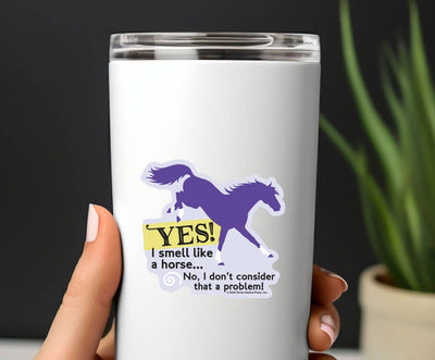 3" Tumbler Horse Sticker / I Smell Like a Horse / WATERPROOF