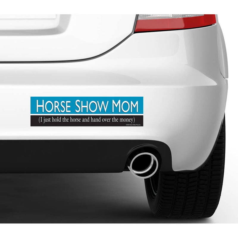 Horse Bumper Sticker / Horse Show Mom: I Just Hold / Funny