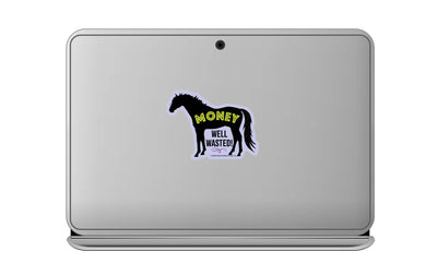 3" Tumbler Horse Sticker / Money Well Wasted / WATERPROOF