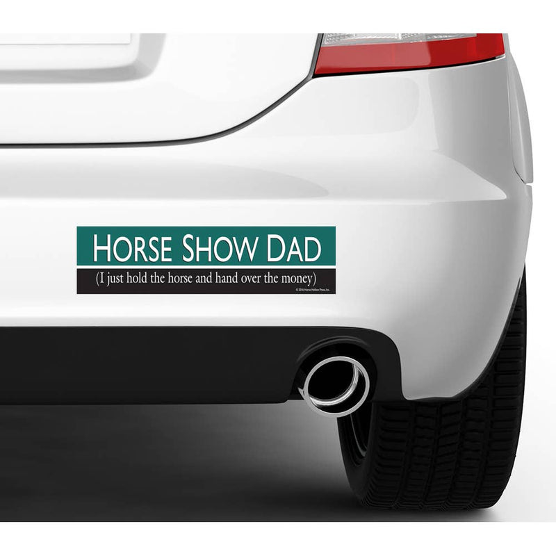 Horse Bumper Sticker / Horse Show Dad: I Just Hold / Funny