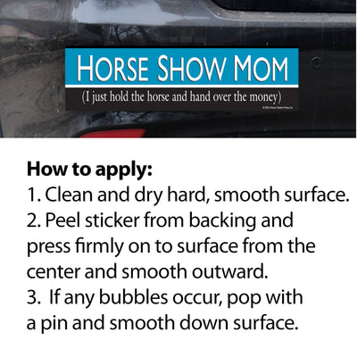 Horse Bumper Sticker / Horse Show Mom: I Just Hold / Funny
